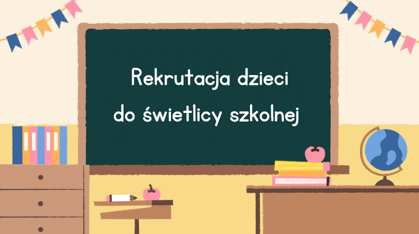 Rekrutacja dzieci do świetlicy szkolnej