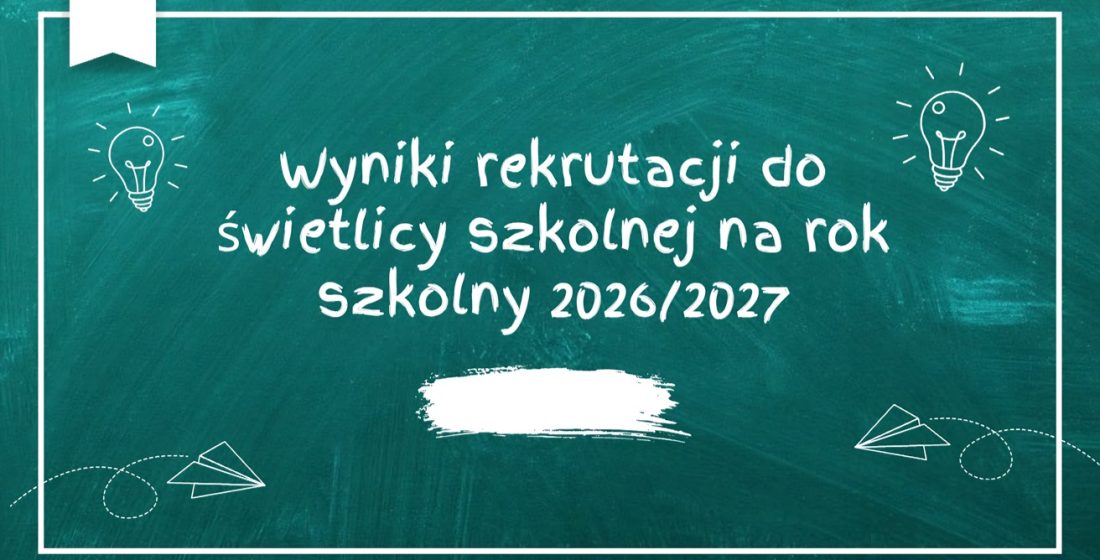 Wyniki rekrutacji do świetlicy szkolnej na rok 2026-2027