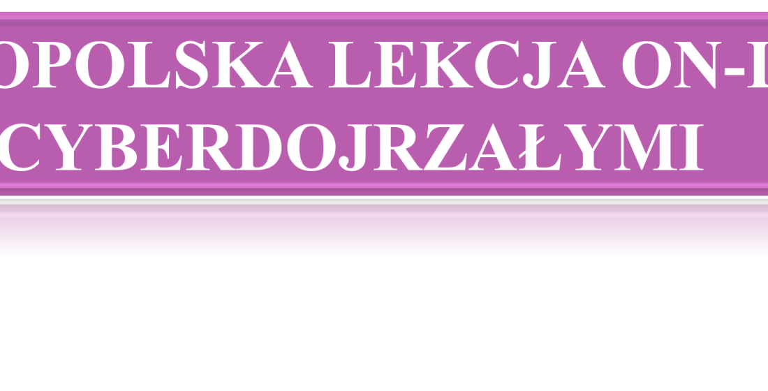 Ogólnopolska lekcja on-line z cyberdojrzałymi